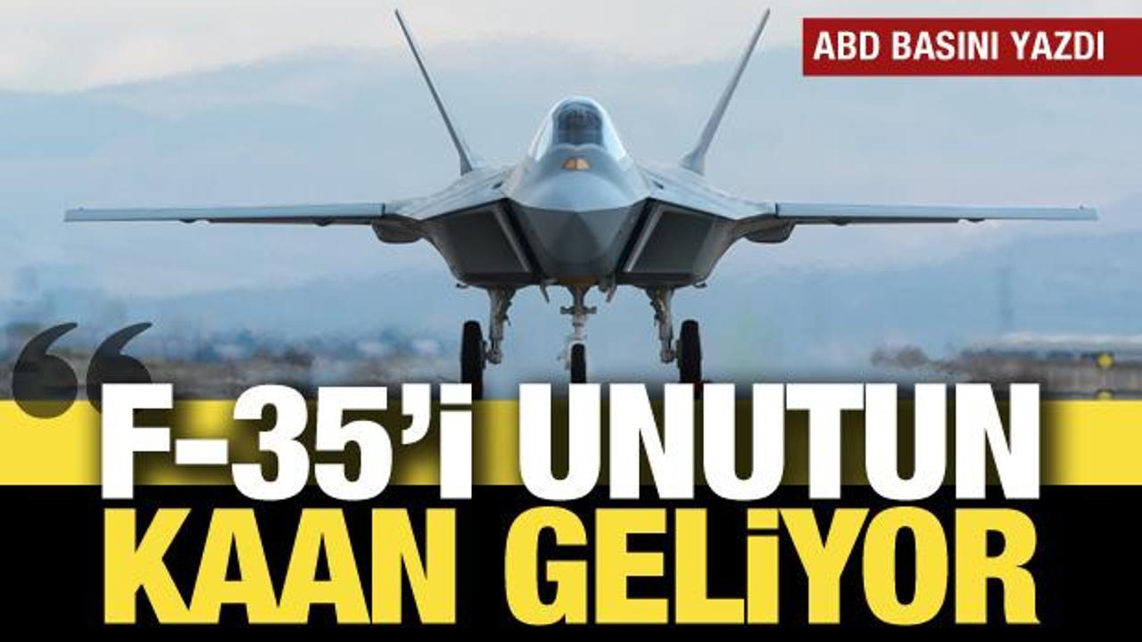 ABD'li analist: F-35'i unutun, T&uuml;rkiye'nin KAAN'ı geliyor!