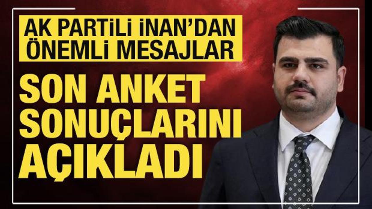 AK Parti Genel Sekreteri Eyyüp Kadir İnan, son anket sonuçlarını açıkladı