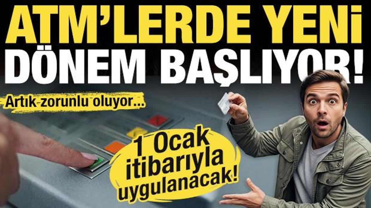 ATM'lerde yeni dönem! 1 Ocak'ta başlıyor! Artık zorunlu hale gelecek...