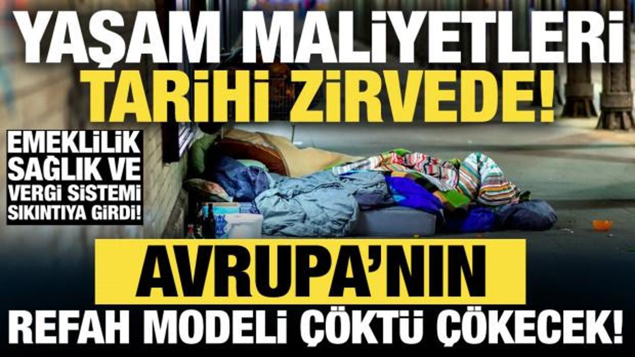 Avrupa'nın 'refah' modeli &ccedil;&ouml;kt&uuml; &ccedil;&ouml;kecek! Yaşam maliyetleri tarihi zirvede!