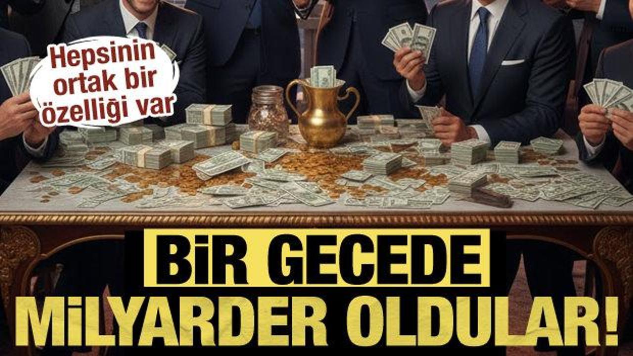 Bir gecede milyarder oldular! Listeye 91 kişi eklendi: Hepsinin ortak bir özelliği var