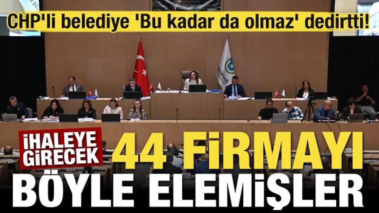 CHP'li belediye 'Bu kadar da olmaz' dedirtti! İhaleye girecek 44 firmayı böyle elemişler