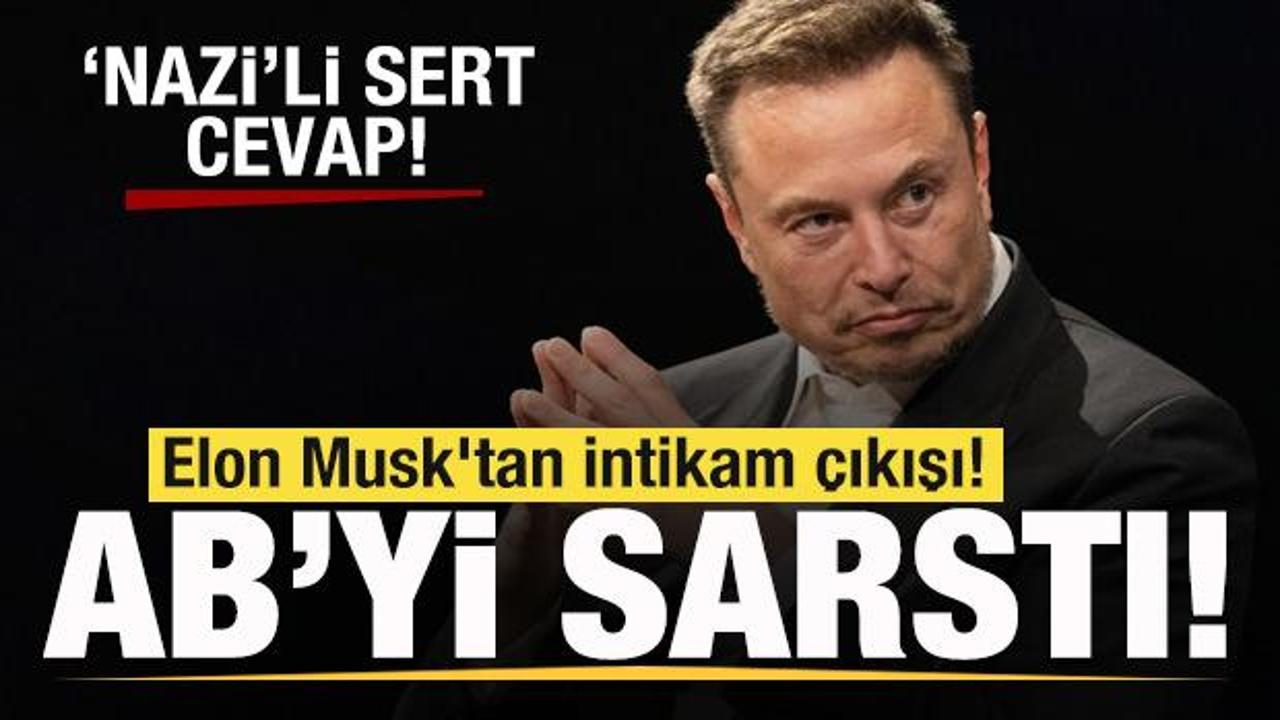 Elon Musk'tan intikam çıkışı! AB'yi sarstı! Ortadan kaldırılmalı! Sert cevap