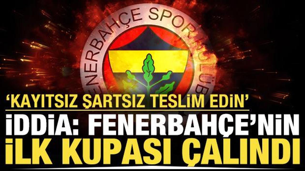 'Fenerbah&ccedil;e'nin ilk kupası &ccedil;alındı' iddiası: 'Kayıtsız şartsız teslim edin'