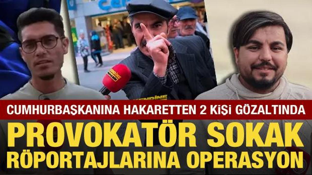 Provokatör sokak röportajlarına yönelik operasyon: 2 kişi gözaltında