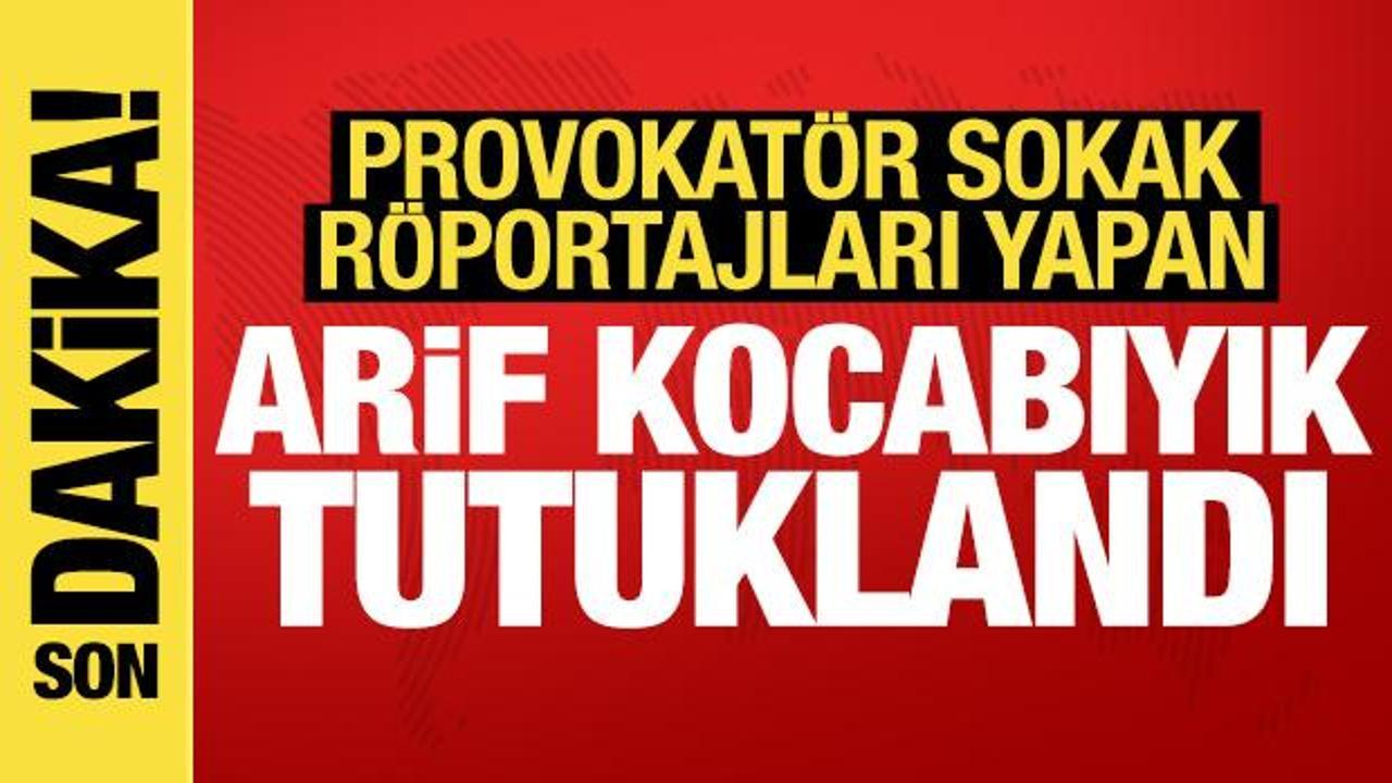 Provokatör sokak röportajlarıyla biliniyordu: Arif Kocabıyık tutuklandı