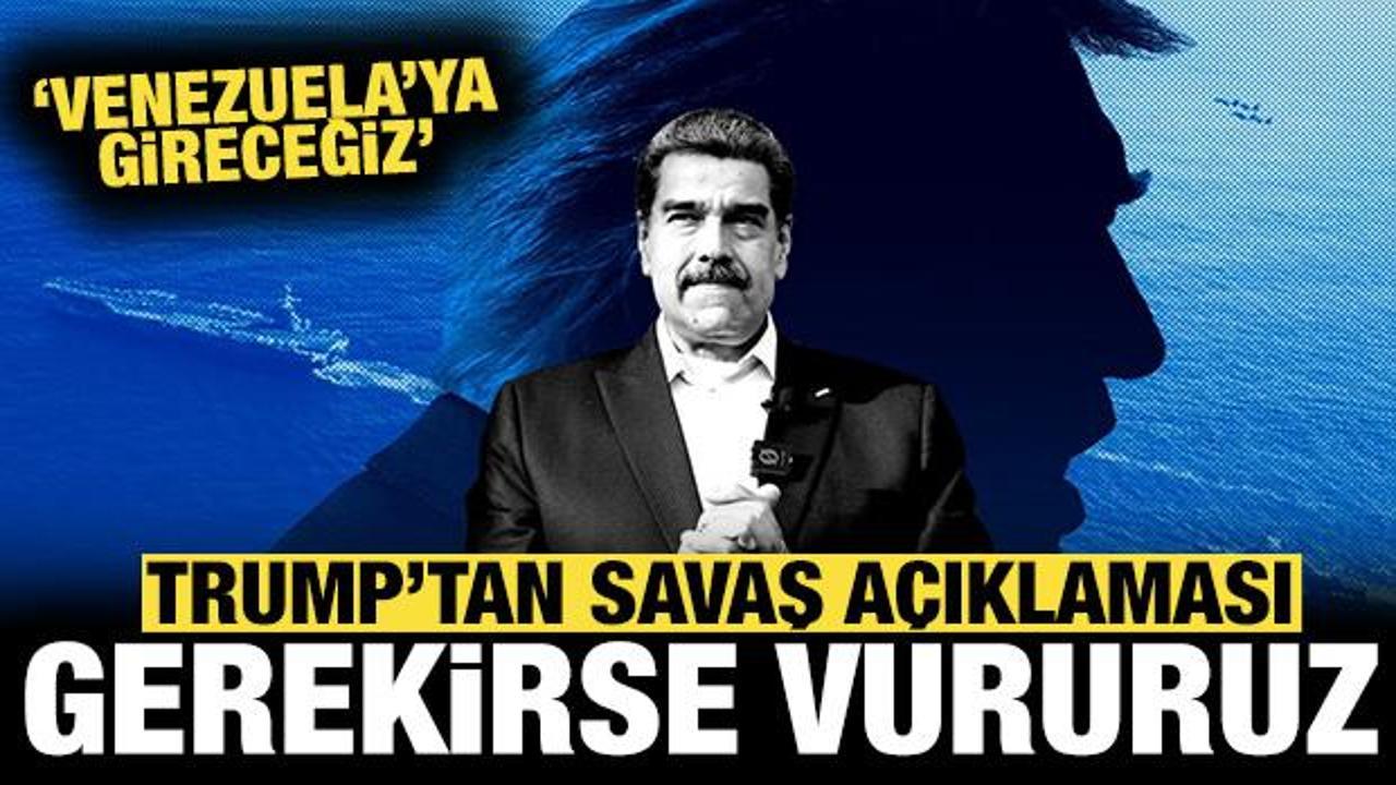 Trump'tan savaş açıklaması: Gerekirse Venezuela'yı vuracağız!