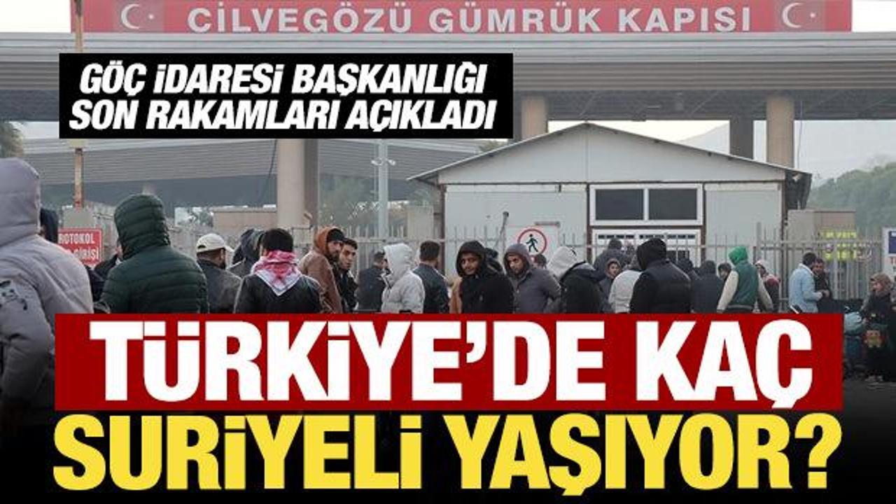 Türkiye'deki Suriyeli sayısı ne kadar? Göç İdaresi Başkanlığı son rakamları açıkladı