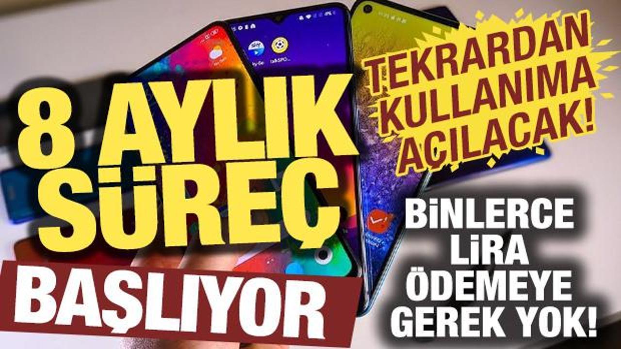 8 aylık s&uuml;re&ccedil; başlıyor: Telefon sahipleri dikkat