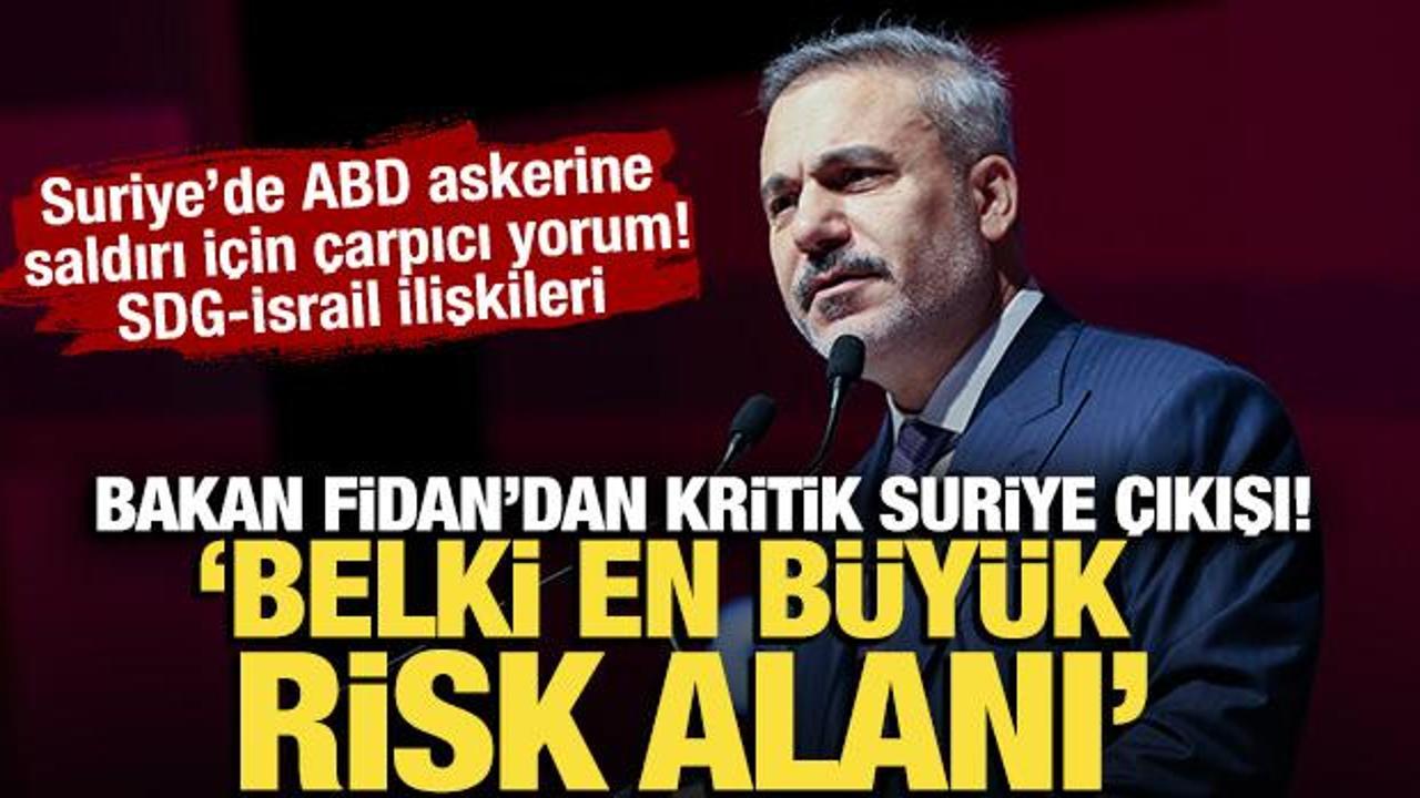 Bakan Fidan'dan Suriye için kritik çıkış! "Belki en büyük risk alanı"