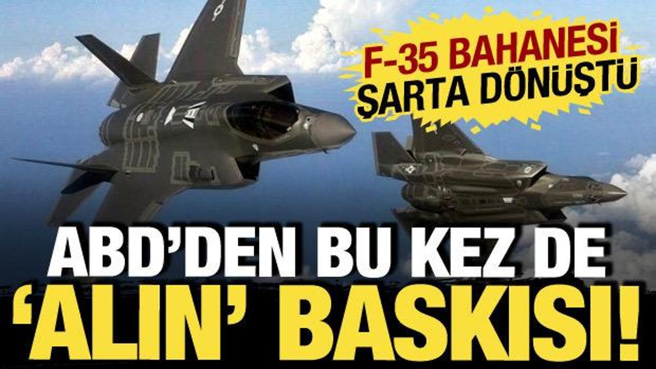 Bu kez 'alın' baskısı: ABD'nin F-35 programından &ccedil;ıkarma bahanesi şarta d&ouml;n&uuml;şt&uuml;