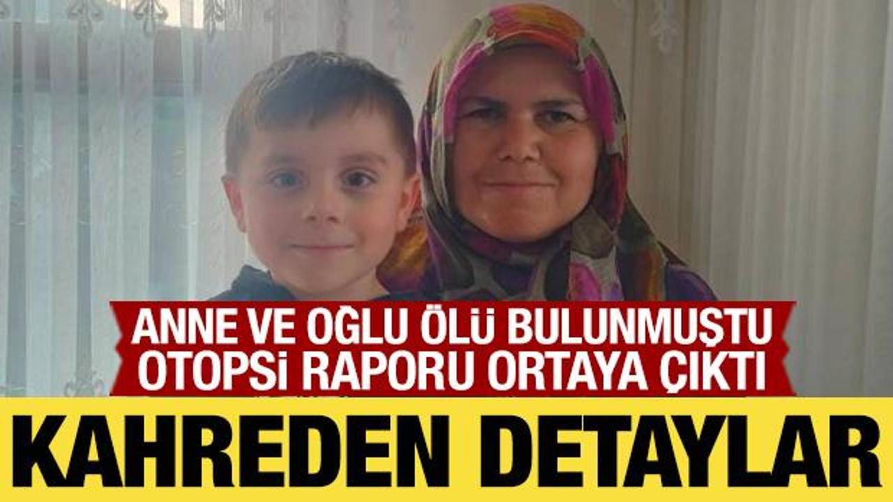 Cansız bedenleri bulunan anne ve oğlunun otopsi raporlarının detayları ortaya çıktı