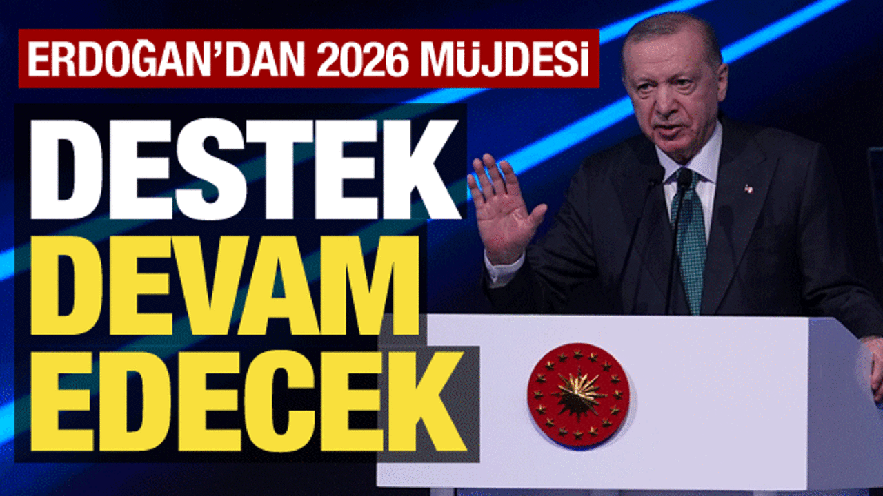 Erdoğan, 'Müjdeyi buradan vermek istiyorum' diyerek duyurdu: 2026'da da devam edecek