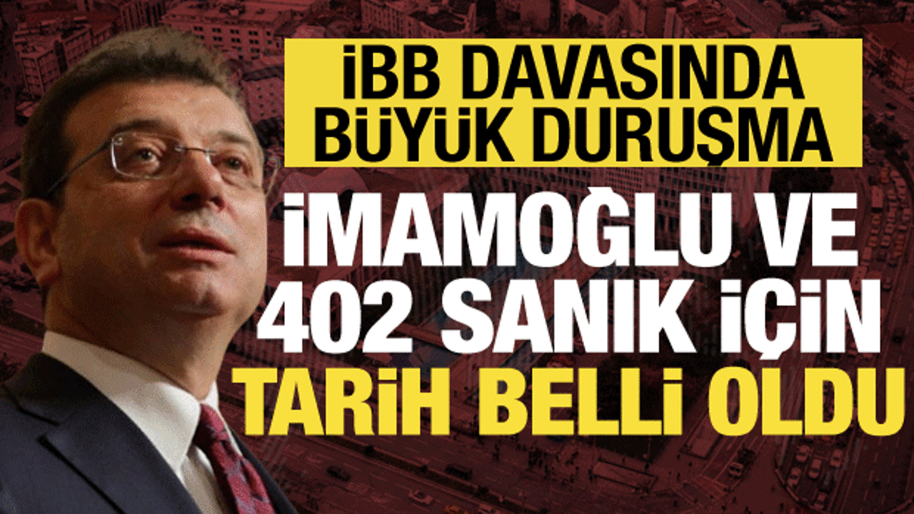 İBB soruşturmasında büyük duruşma: İmamoğlu ve 402 sanık için tarih belli oldu