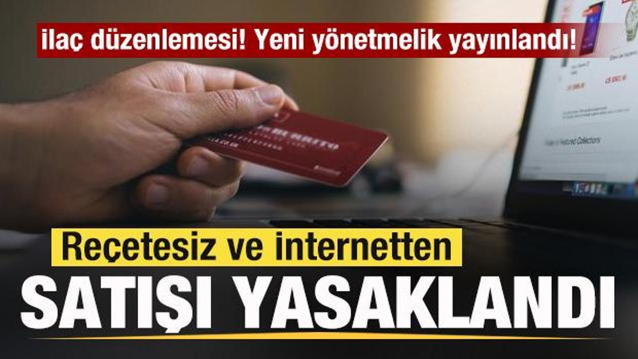 İla&ccedil; d&uuml;zenlemesi! Yeni y&ouml;netmelik yayınlandı! Re&ccedil;etesiz ve İnternetten satışı yasaklandı!