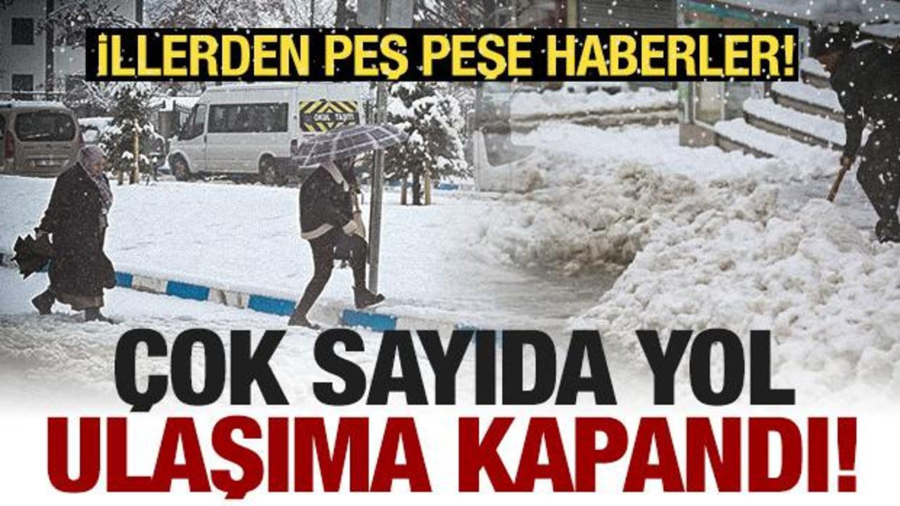 İllerden peş peşe haberler: Çok sayıda yol ulaşıma kapandı!