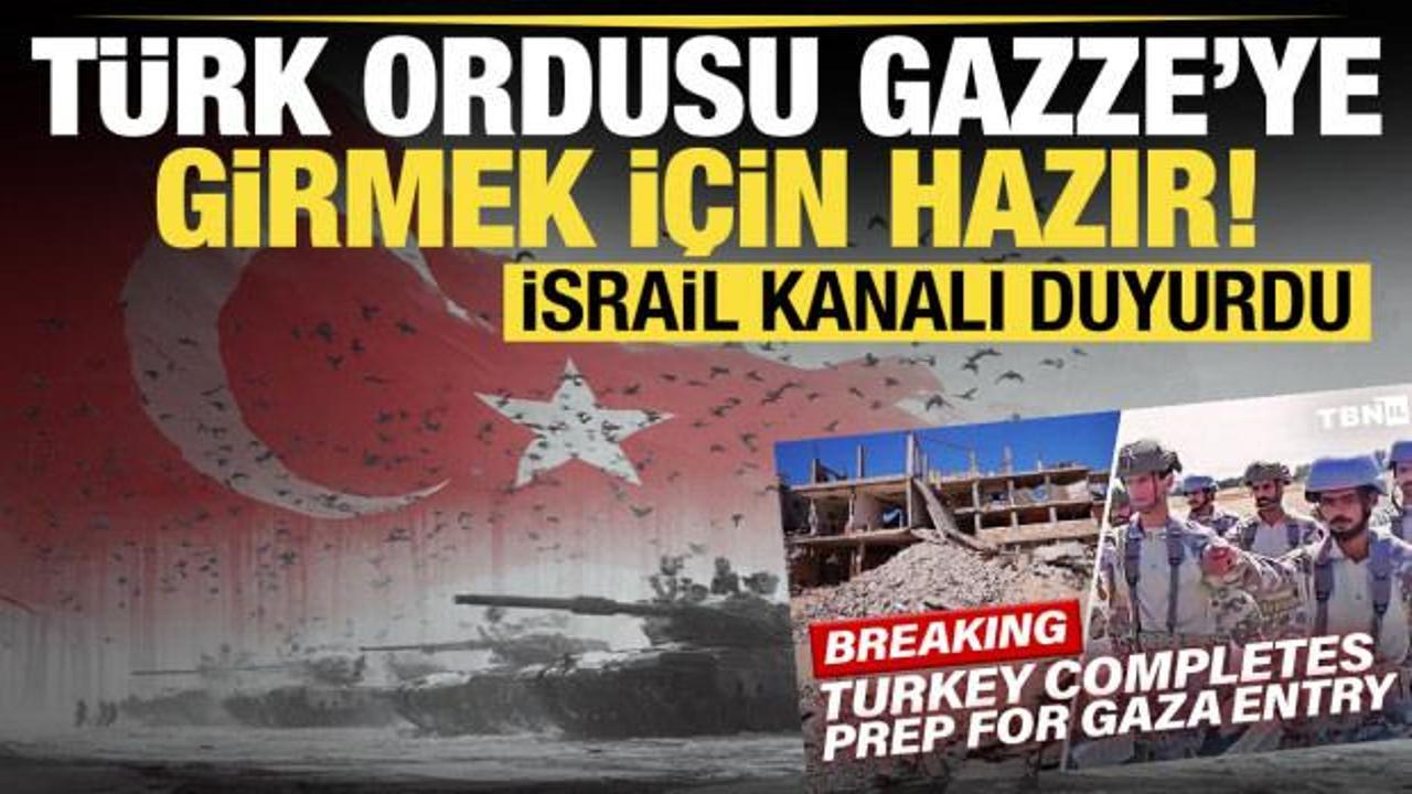 İsrail kanalı duyurdu: Türk ordusu Gazze'ye girmek için hazır!