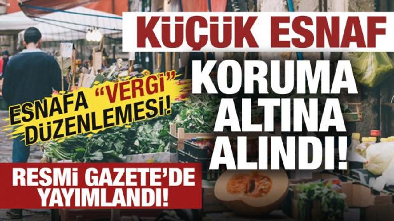 K&uuml;&ccedil;&uuml;k esnafa 'vergi' d&uuml;zenlemesi! Resmi Gazete'de yayımlandı