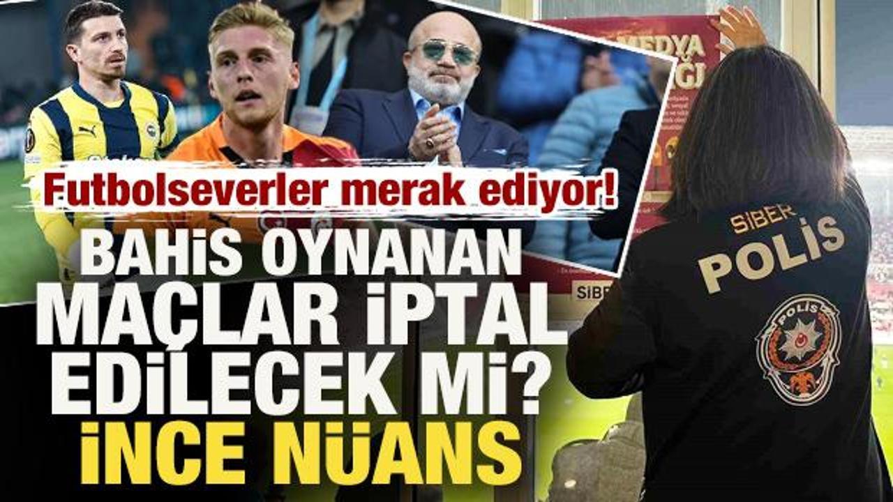 Milyonlar bu soruya cevap arıyor: Bahis oynanan maçlar iptal edilecek mi? Çarpıcı detay