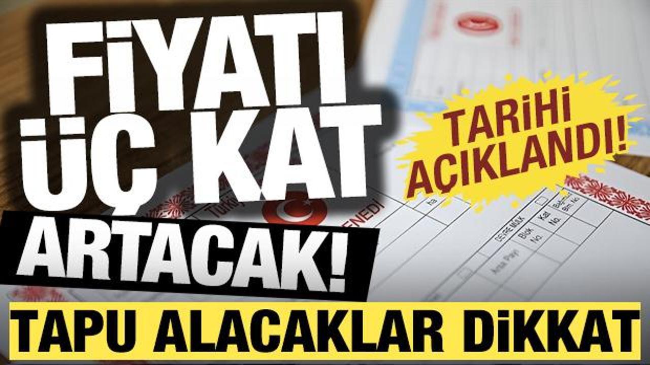 Tapularınızı 31 Aralık'a kadar alın: Fiyatı &uuml;&ccedil; katına &ccedil;ıkacak!