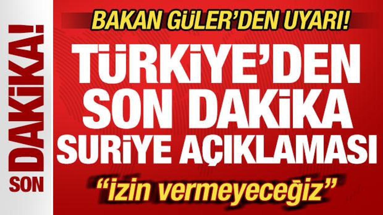 Türkiye'den son dakika Suriye açıklaması! Bakan Güler'den uyarı! "İzin vermeyeceğiz"