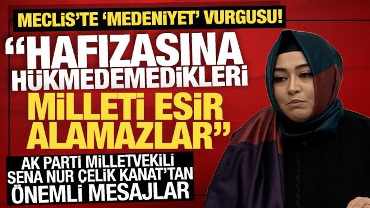AK Partili Sena Nur &Ccedil;elik Kanat: Hafızasına h&uuml;kmedemedikleri milleti esir alamazlar