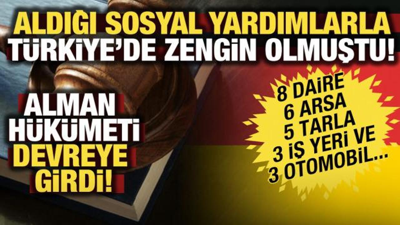 Almanya'dan aldığı sosyal yardımlarla T&uuml;rkiye'de zengin olmuştu! Faiziyle geri alınacak