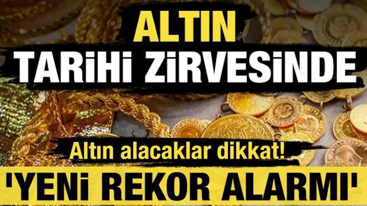 Altın tarihi zirvesine &ccedil;ok yaklaştı! 'Yeni rekor alarmı'