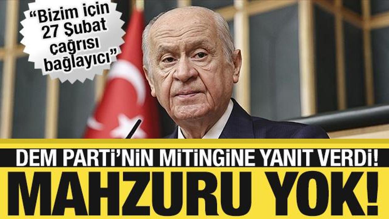 Bah&ccedil;eli'den DEM Parti'nin mitingine yanıt: '27 Şubat &ccedil;ağrısı bağlayıcı!'