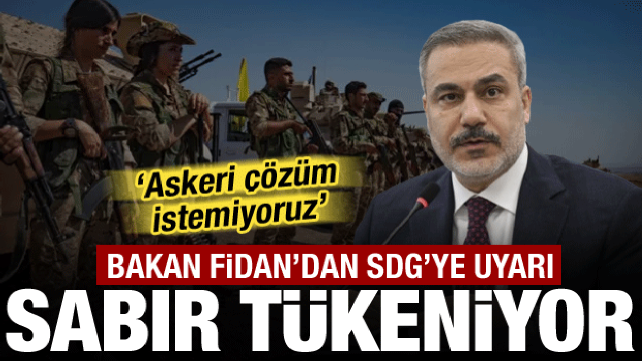 Bakan Fidan'dan SDG'ye net uyarı: Sabrımız t&uuml;keniyor!