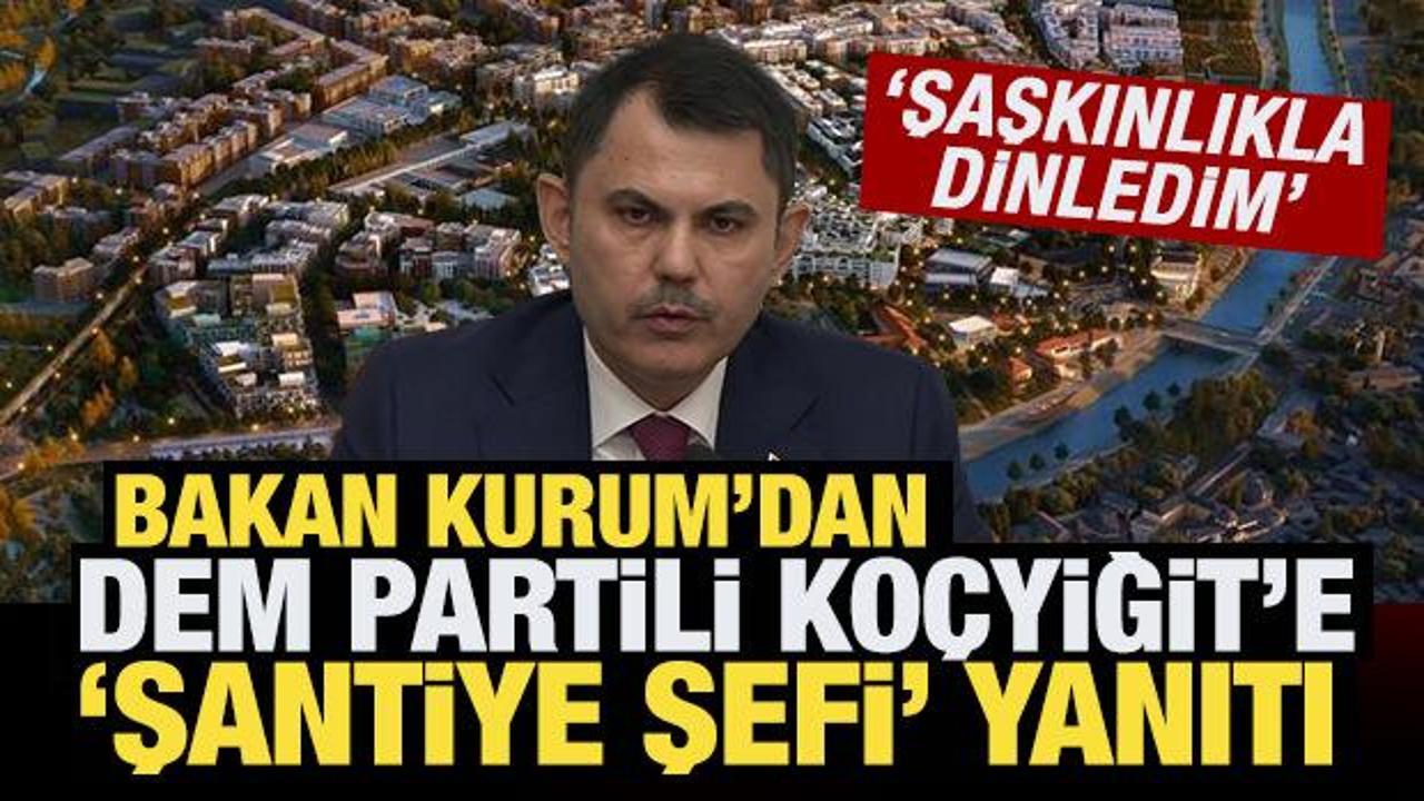 Bakan Kurum&rsquo;dan DEM Partili Ko&ccedil;yiğit&rsquo;e &lsquo;şantiye şefi' yanıtı: Bizim i&ccedil;in b&uuml;y&uuml;k bir gurur