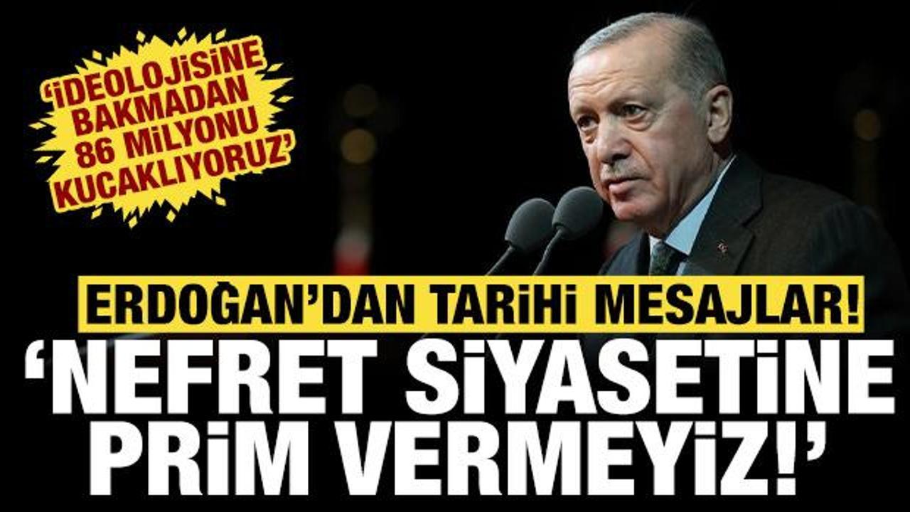 Cumhurbaşkanı Erdoğan: Nefret siyasetine prim vermeyiz