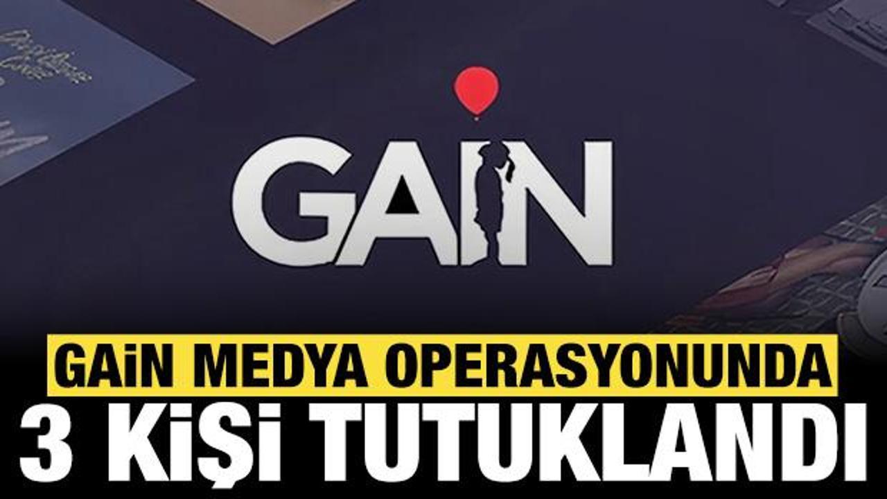 Gain Medya operasyonunda 3 kişi tutuklandı!