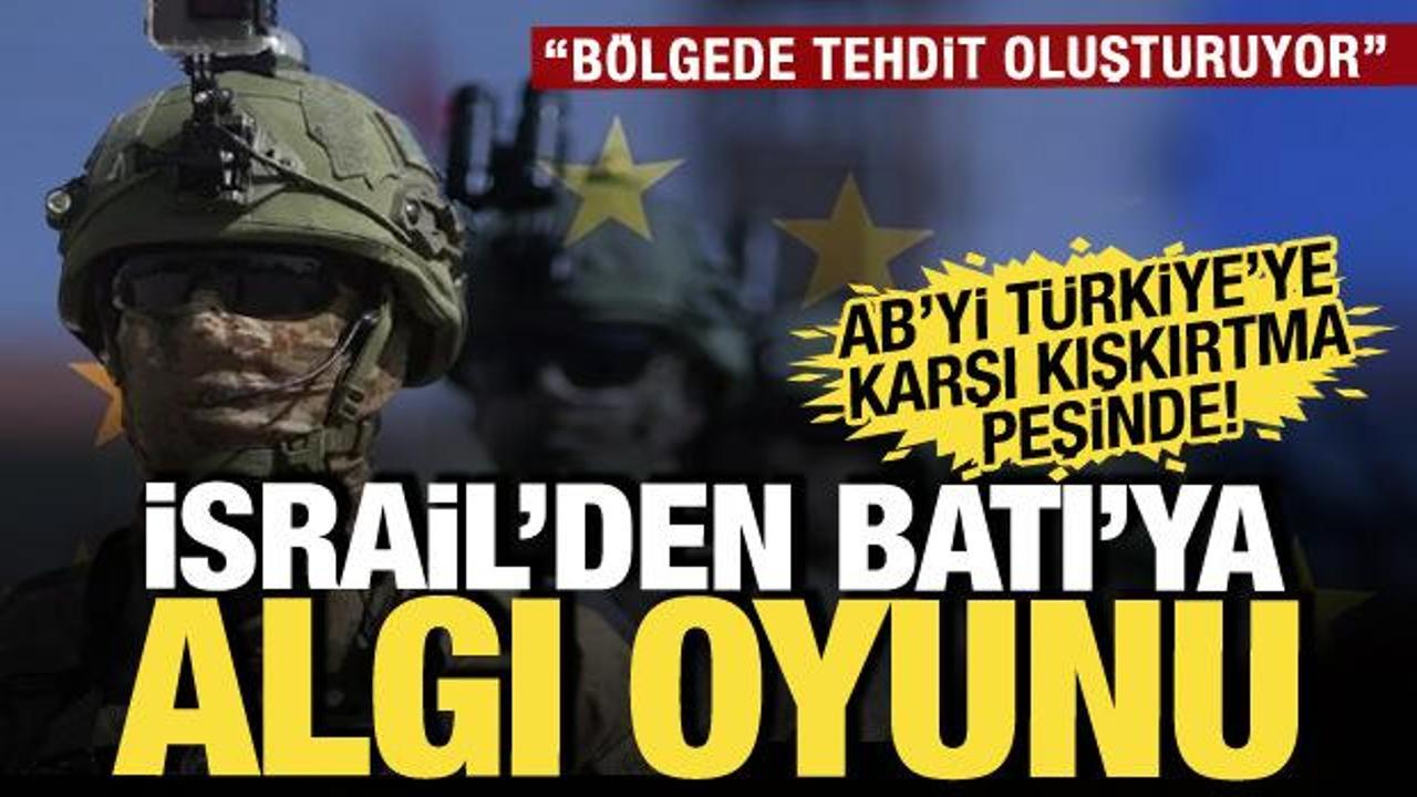 İsrail medyasından T&uuml;rkiye algısı: AB'yi uyardı: Bizi kuşatmaya &ccedil;alışıyor...