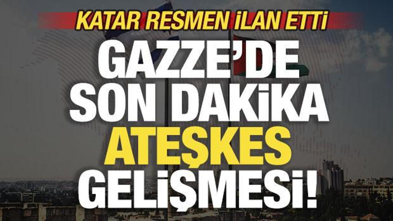 Katar resmen ilan etti! Gazze'de son dakika ateşkes gelişmesi