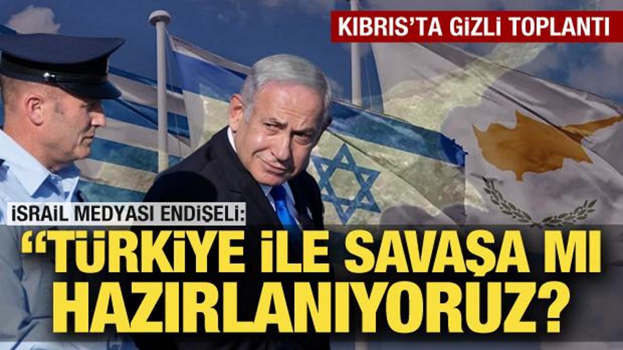 Kıbrıs'ta gizli toplantı! İsrail medyası: T&uuml;rkiye ile savaşa mı hazırlanıyoruz?