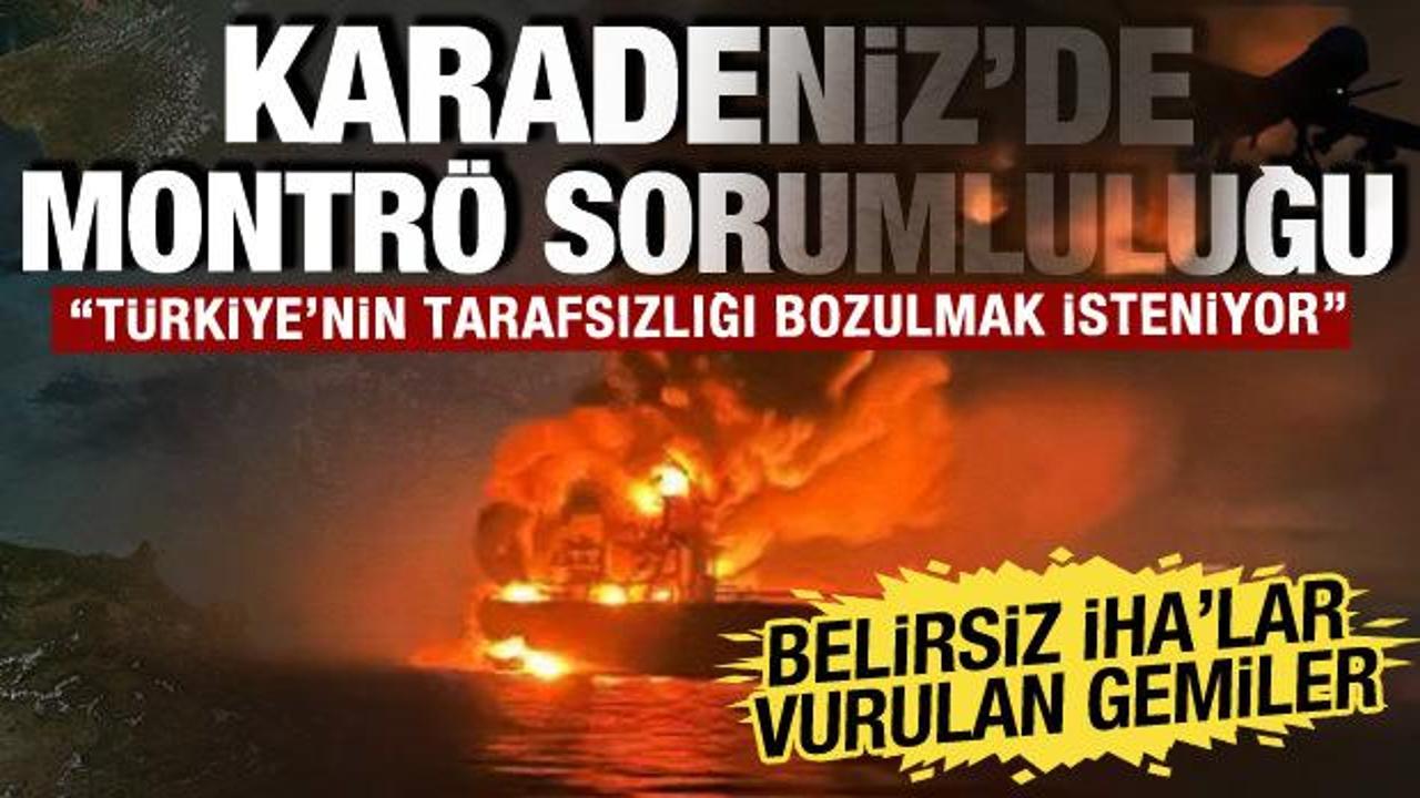 Montr&ouml; sorumluluğu ile Karadeniz'de hamle: T&uuml;rkiye'nin tarafsızlığı bozulmak isteniyor