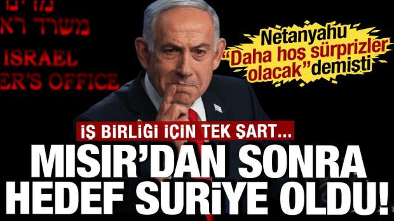 Netanyahu "Daha hoş s&uuml;rprizler olacak" demişti: İsrail'den Suriye ile iş birliğine şart
