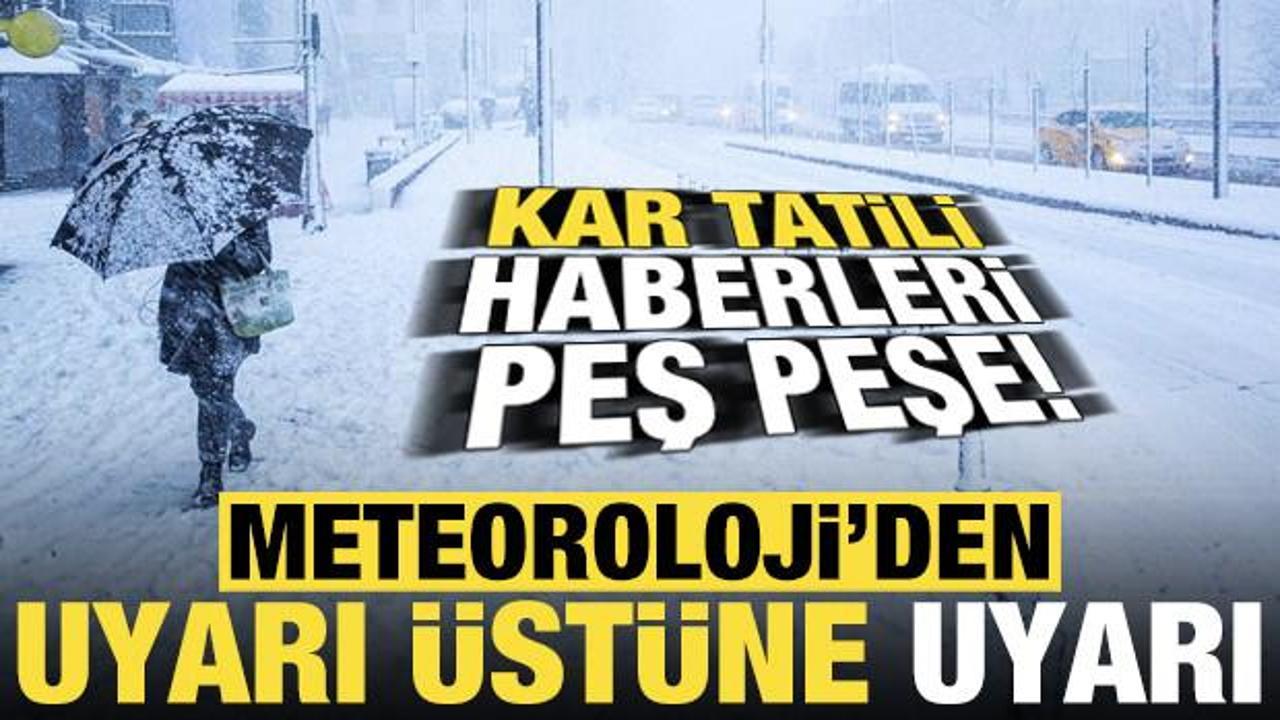 Son dakika: Meteoroloji'den uyarı &uuml;st&uuml;ne uyarı! Kar tatili haberleri peş peşe geldi...