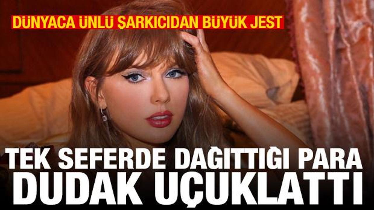 Taylor Swift'in ekibine dağıttığı para dudak uçuklattı