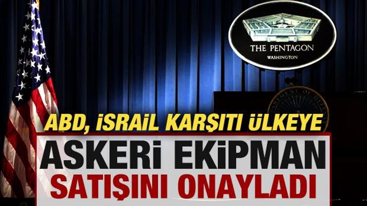 ABD, İsrail karşıtı &uuml;lkeye askeri ekipman satışını onayladı
