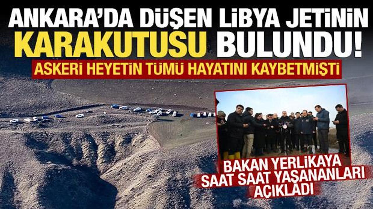 Ankara'da d&uuml;şen Libya askeri jetinin karakutusu bulundu! Bakan Yerlikaya'dan a&ccedil;ıklama