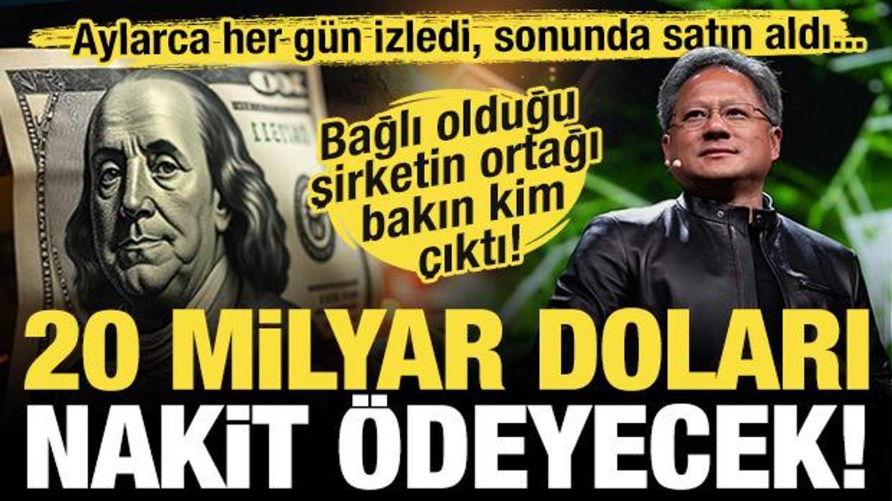 NVIDIA'dan 20 milyar dolarlık satın alma! Bağlı olduğu şirketin ortağı bakın kim &ccedil;ıktı...