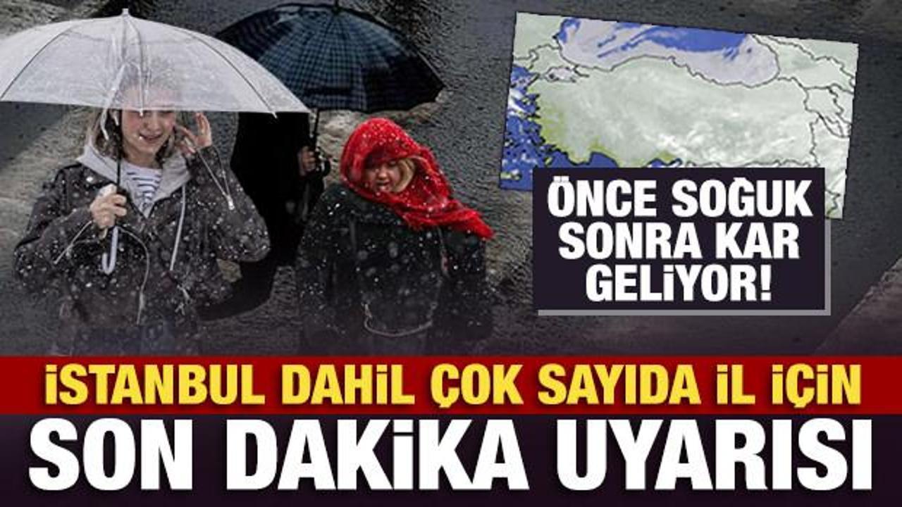 &Ouml;nce soğuk sonra kar geliyor! İstanbul dahil &ccedil;ok sayıda il i&ccedil;in son dakika uyarısı