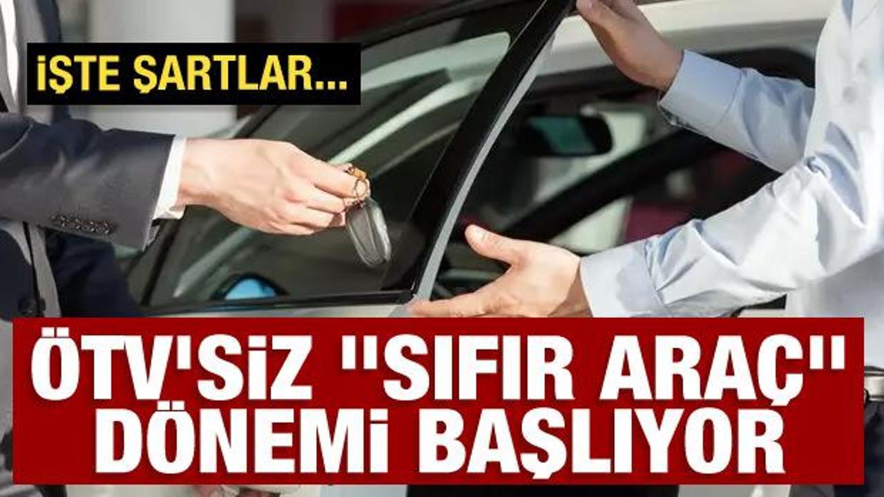 &Ouml;TV'siz "sıfır ara&ccedil;" d&ouml;nemi başlıyor: İşte şartlar