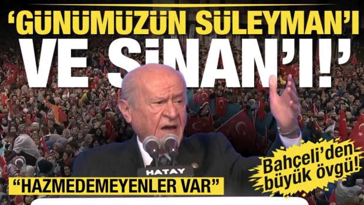 Devlet Bah&ccedil;eli: G&uuml;n&uuml;m&uuml;z&uuml;n S&uuml;leyman'ı Cumhurbaşkanımız Erdoğan, Sinan'ı Murat Kurum Bey'dir