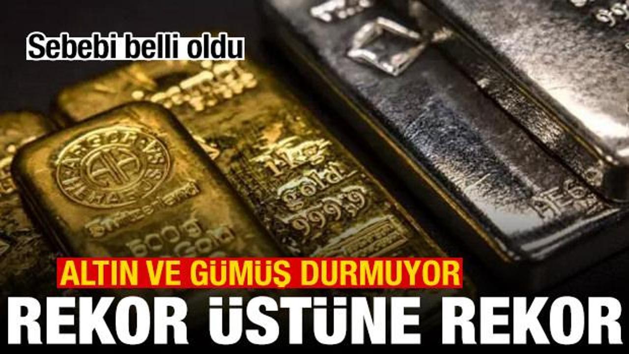 Son dakika haberi: Altın ve g&uuml;m&uuml;ş durmuyor! Rekor &uuml;st&uuml;ne rekor! Sebebi belli oldu