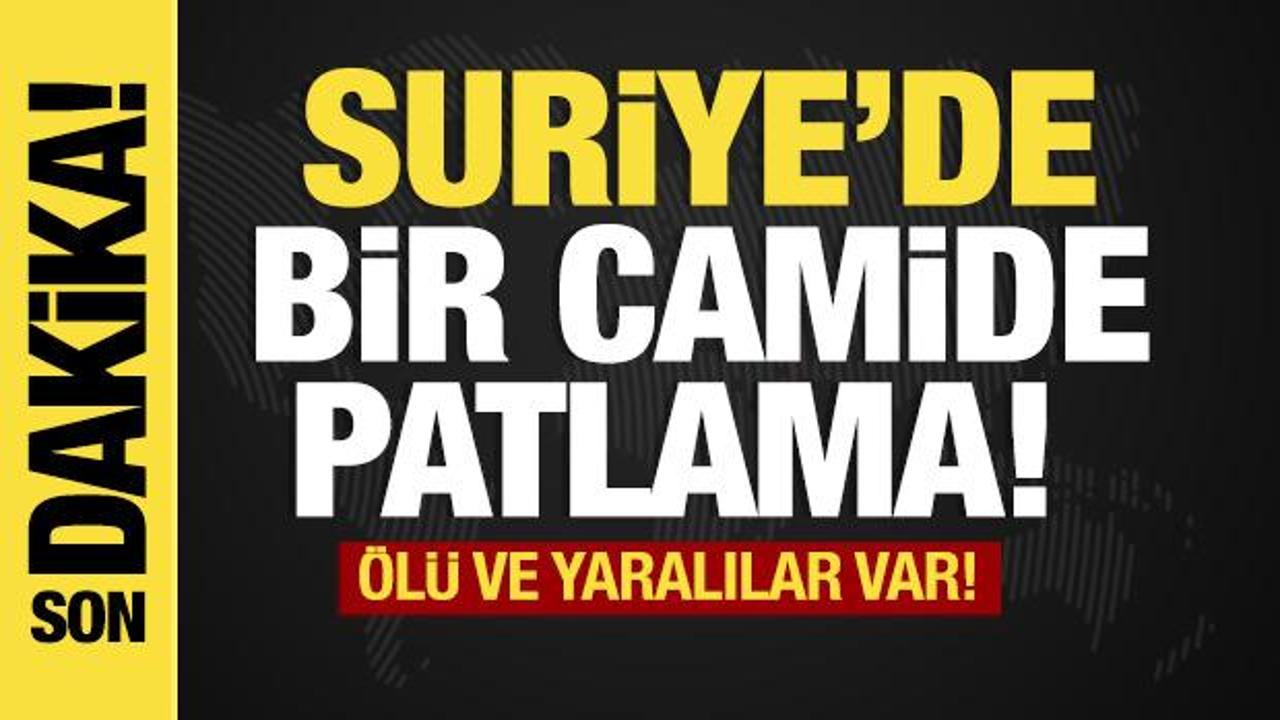 Son dakika... Suriye'de bir camide patlama! &Ouml;l&uuml;ler ve yaralı var! 