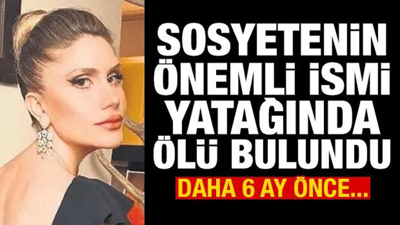 Sosyete d&uuml;nyasını sarsan kayıp! Yatağında &ouml;l&uuml; bulundu