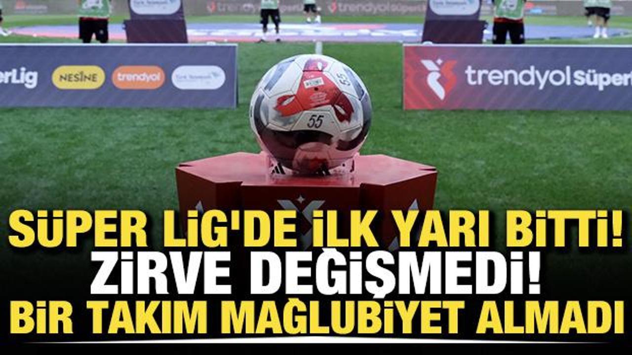 S&uuml;per Lig'de ilk yarı sona erdi! Zirve değişmedi! Bir takım mağlubiyet yaşamadı